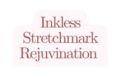 Inkless Stretchmark Rejuvination